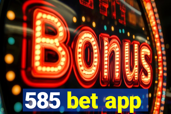 585 bet app